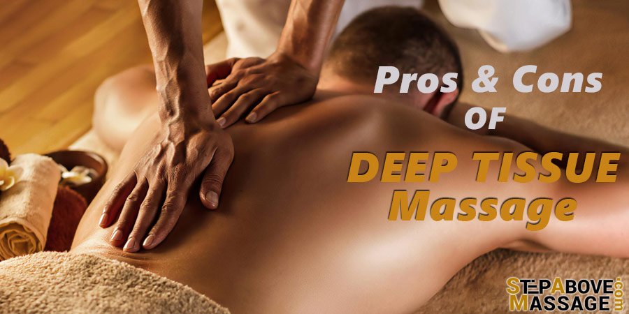 Pros And Cons Of Deep Tissue Massage Step Above Massage
